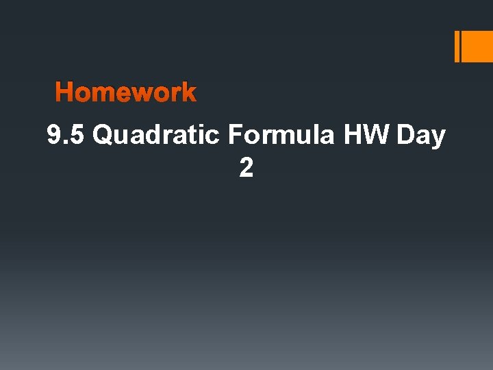 Homework 9. 5 Quadratic Formula HW Day 2 