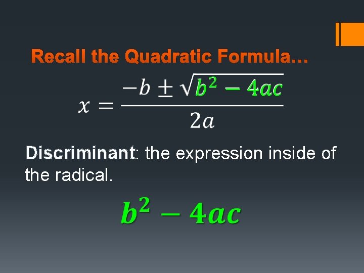 Recall the Quadratic Formula… Discriminant: the expression inside of the radical. 