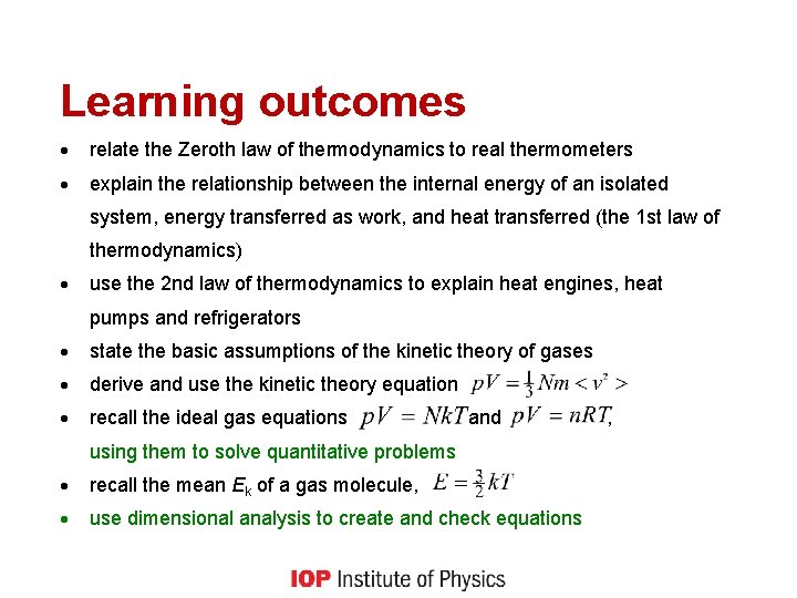 Learning outcomes relate the Zeroth law of thermodynamics to real thermometers explain the relationship