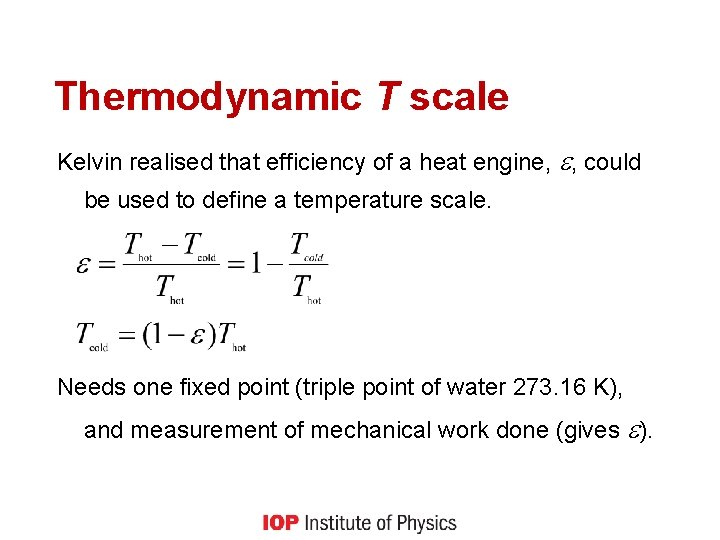 Thermodynamic T scale Kelvin realised that efficiency of a heat engine, , could be