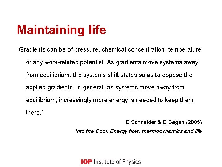 Maintaining life ‘Gradients can be of pressure, chemical concentration, temperature or any work-related potential.