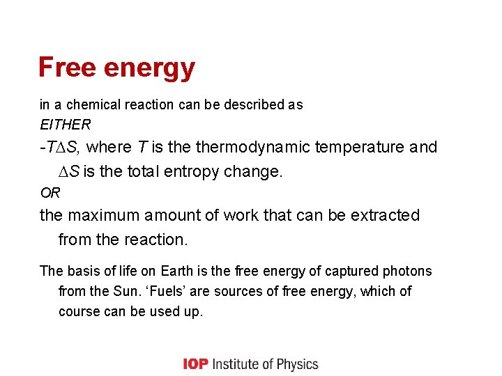 Free energy in a chemical reaction can be described as EITHER -T S, where