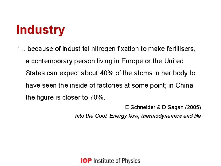 Industry ‘… because of industrial nitrogen fixation to make fertilisers, a contemporary person living
