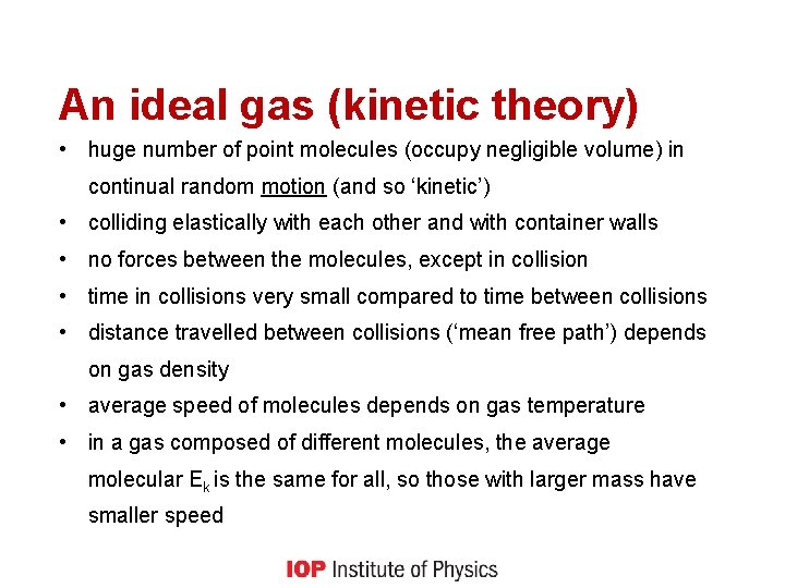 An ideal gas (kinetic theory) • huge number of point molecules (occupy negligible volume)