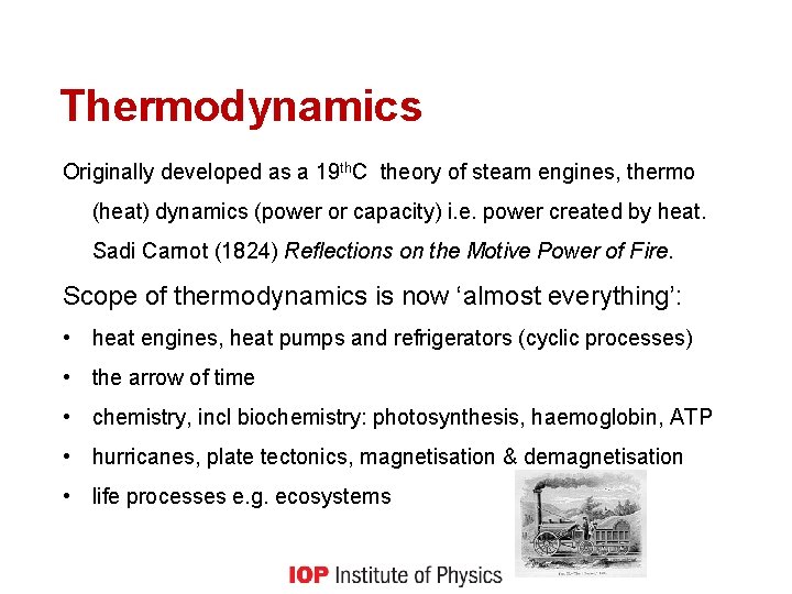 Thermodynamics Originally developed as a 19 th. C theory of steam engines, thermo (heat)