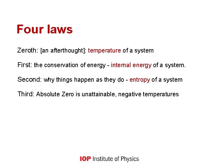 Four laws Zeroth: [an afterthought]: temperature of a system First: the conservation of energy