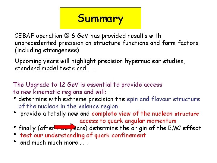 Summary CEBAF operation @ 6 Ge. V has provided results with unprecedented precision on