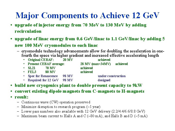 Major Components to Achieve 12 Ge. V • upgrade of injector energy from 70