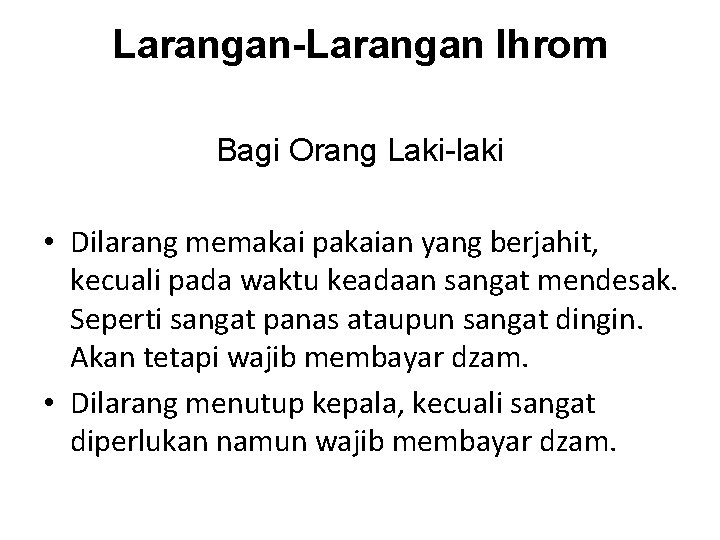 Larangan-Larangan Ihrom Bagi Orang Laki-laki • Dilarang memakai pakaian yang berjahit, kecuali pada waktu