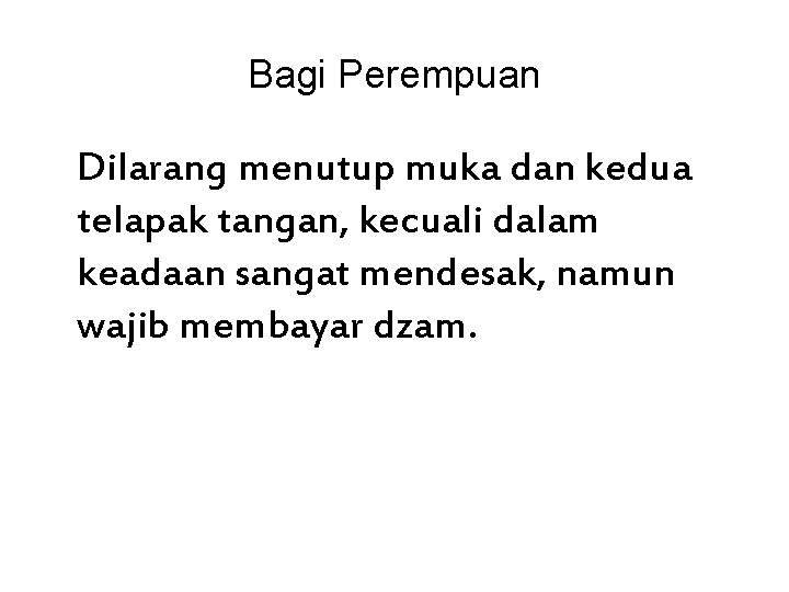 Bagi Perempuan Dilarang menutup muka dan kedua telapak tangan, kecuali dalam keadaan sangat mendesak,