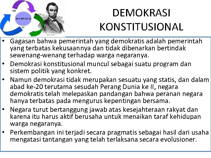 DEMOKRASI KONSTITUSIONAL • Gagasan bahwa pemerintah yang demokratis adalah pemerintah yang terbatas kekusaannya dan