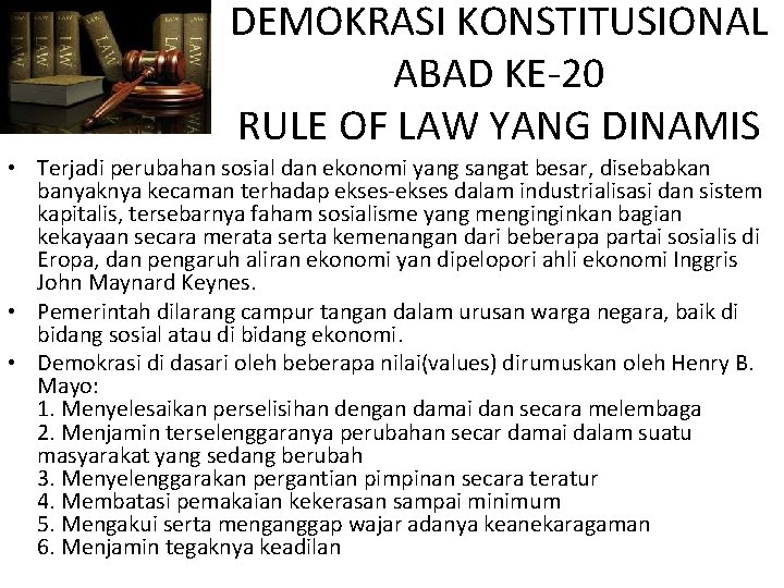 DEMOKRASI KONSTITUSIONAL ABAD KE-20 RULE OF LAW YANG DINAMIS • Terjadi perubahan sosial dan