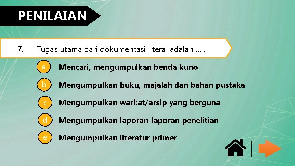 PENILAIAN 7. Tugas utama dari dokumentasi literal adalah …. a Mencari, mengumpulkan benda kuno