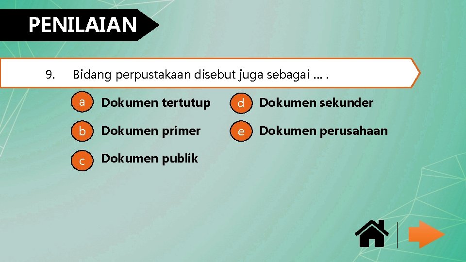 PENILAIAN 9. Bidang perpustakaan disebut juga sebagai …. a Dokumen tertutup d Dokumen sekunder