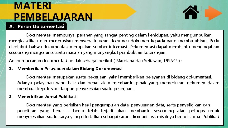 MATERI PEMBELAJARAN A. Peran Dokumentasi mempunyai peranan yang sangat penting dalam kehidupan, yaitu mengumpulkan,