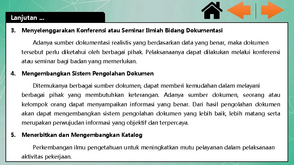 Lanjutan. . . 3. Menyelenggarakan Konferensi atau Seminar Ilmiah Bidang Dokumentasi Adanya sumber dokumentasi