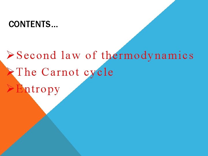 CONTENTS… Ø Se cond la w of thermodynamics Ø T he Carnot cyc le