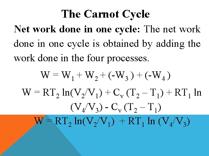 The Carnot Cycle Net work done in one cycle: The net work done in