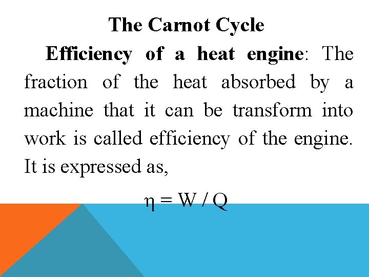 The Carnot Cycle Efficiency of a heat engine: The fraction of the heat absorbed