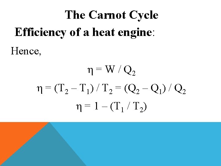 The Carnot Cycle Efficiency of a heat engine: Hence, η = W / Q