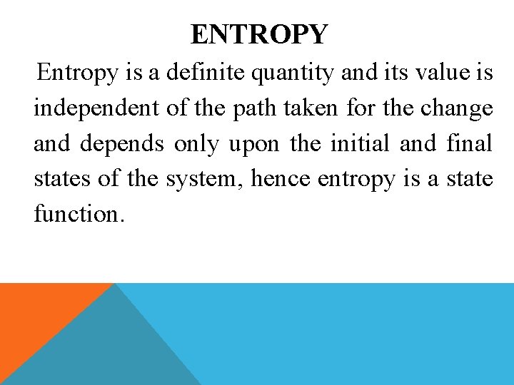 ENTROPY Entropy is a definite quantity and its value is independent of the path