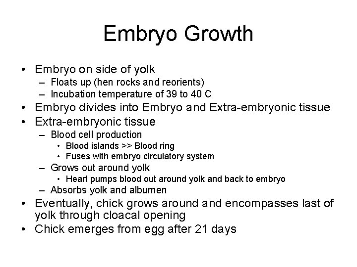 Embryo Growth • Embryo on side of yolk – Floats up (hen rocks and
