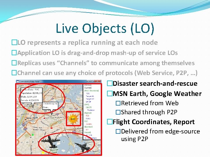 Live Objects (LO) �LO represents a replica running at each node �Application LO is