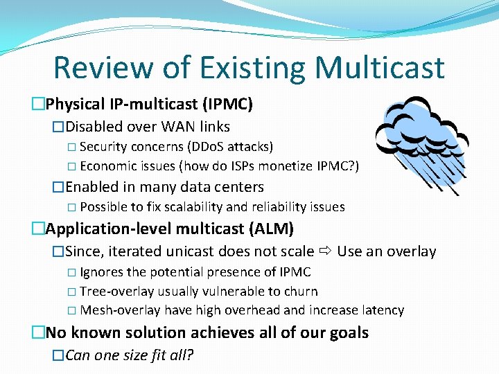 Review of Existing Multicast �Physical IP-multicast (IPMC) �Disabled over WAN links � Security concerns