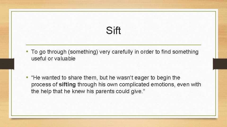 Sift • To go through (something) very carefully in order to find something useful