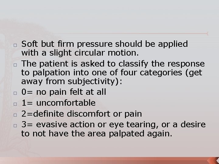 � � � Soft but firm pressure should be applied with a slight circular