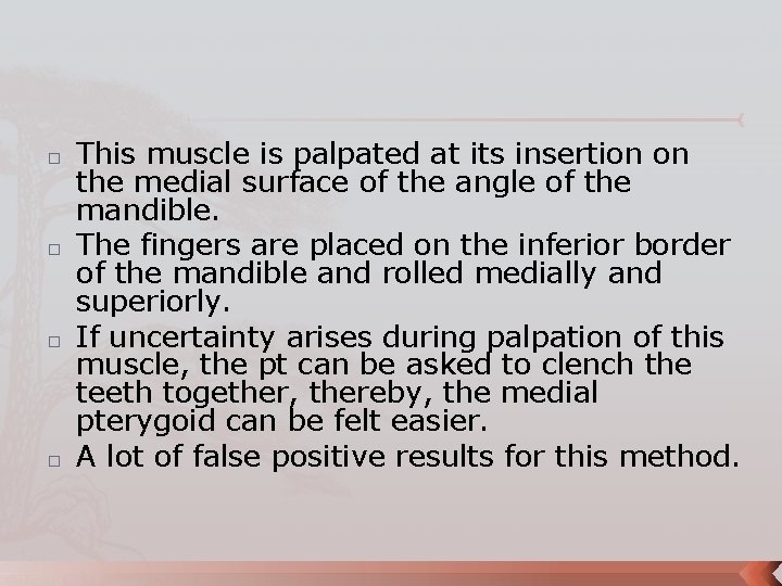 � � This muscle is palpated at its insertion on the medial surface of