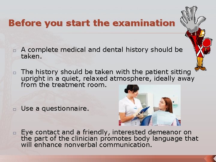 Before you start the examination � � A complete medical and dental history should