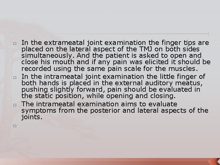 � � In the extrameatal joint examination the finger tips are placed on the