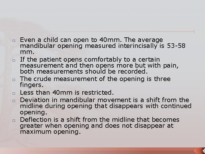 � � � Even a child can open to 40 mm. The average mandibular