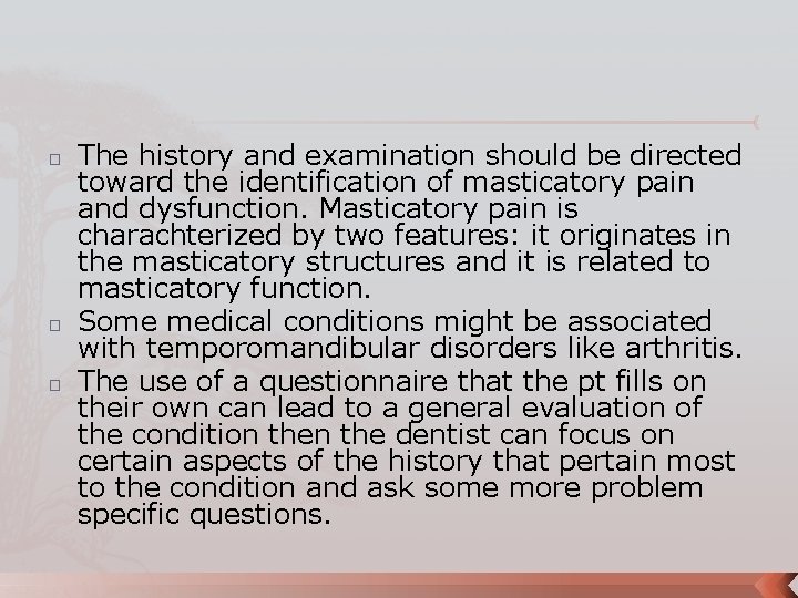 � � � The history and examination should be directed toward the identification of