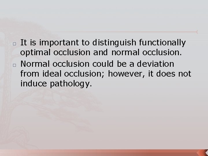 � � It is important to distinguish functionally optimal occlusion and normal occlusion. Normal