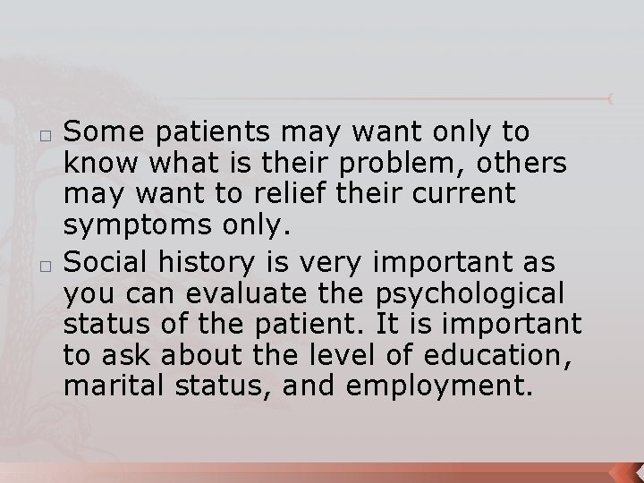 � � Some patients may want only to know what is their problem, others