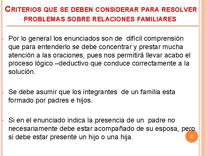 CRITERIOS QUE SE DEBEN CONSIDERAR PARA RESOLVER PROBLEMAS SOBRE RELACIONES FAMILIARES • Por lo