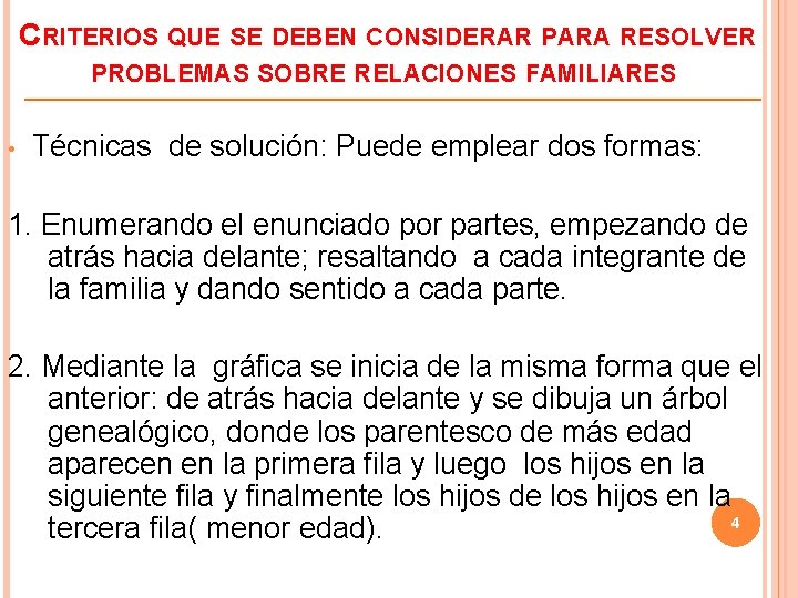 CRITERIOS QUE SE DEBEN CONSIDERAR PARA RESOLVER PROBLEMAS SOBRE RELACIONES FAMILIARES • Técnicas de