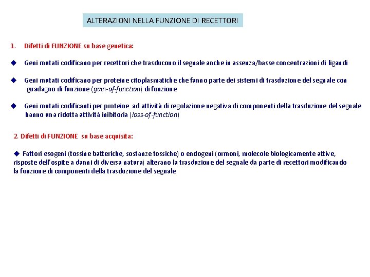 ALTERAZIONI NELLA FUNZIONE DI RECETTORI 1. Difetti di FUNZIONE su base genetica: u Geni