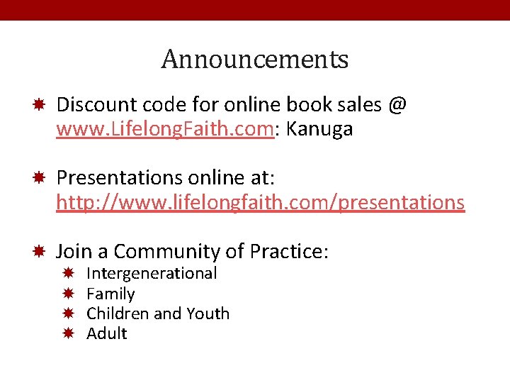 Announcements Discount code for online book sales @ www. Lifelong. Faith. com: Kanuga Presentations