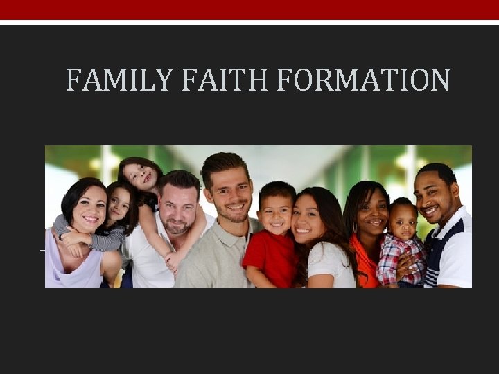 FAMILY FAITH FORMATION 