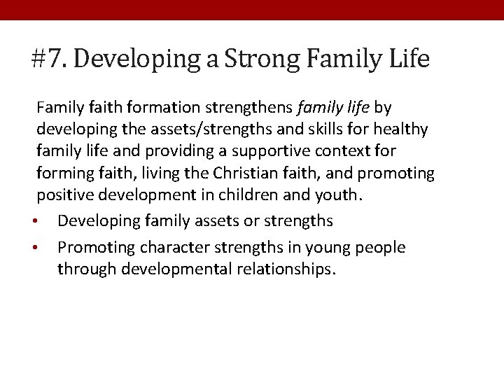 #7. Developing a Strong Family Life Family faith formation strengthens family life by developing