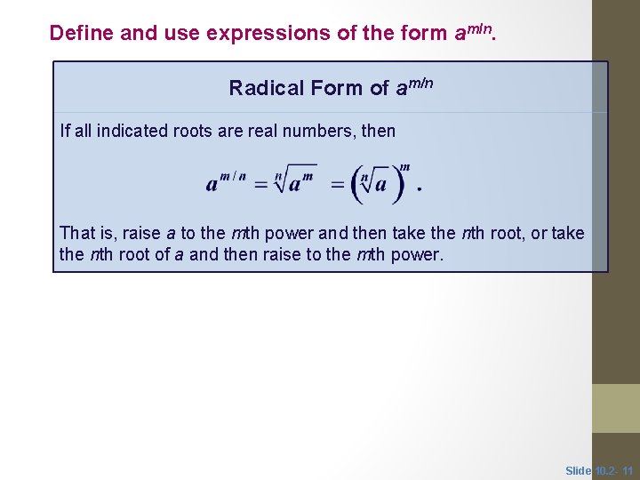 Define and use expressions of the form am/n. Radical Form of am/n If all