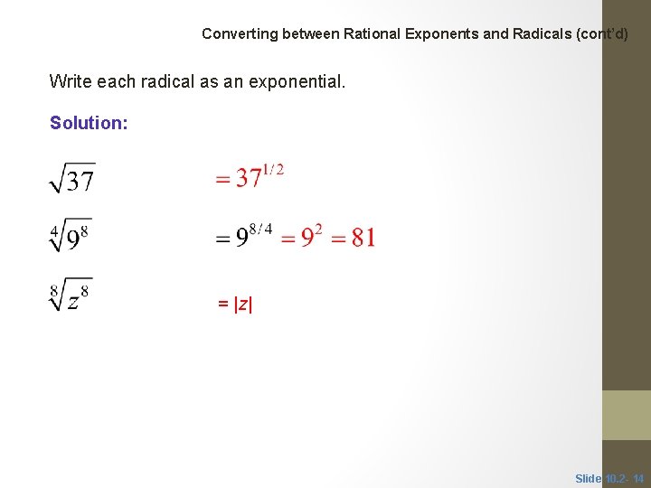 CLASSROOM EXAMPLE 4 Converting between Rational Exponents and Radicals (cont’d) Write each radical as