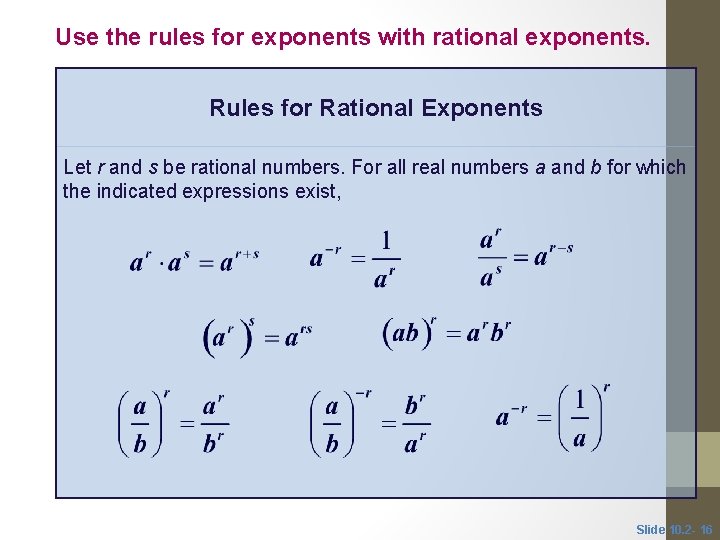 Use the rules for exponents with rational exponents. Rules for Rational Exponents Let r