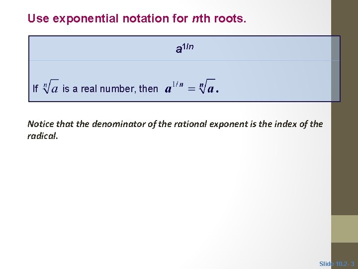 Use exponential notation for nth roots. a 1/n If is a real number, then