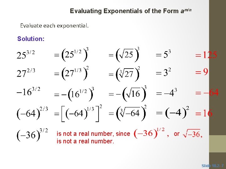 CLASSROOM EXAMPLE 2 Evaluating Exponentials of the Form am/n Evaluate each exponential. Solution: is