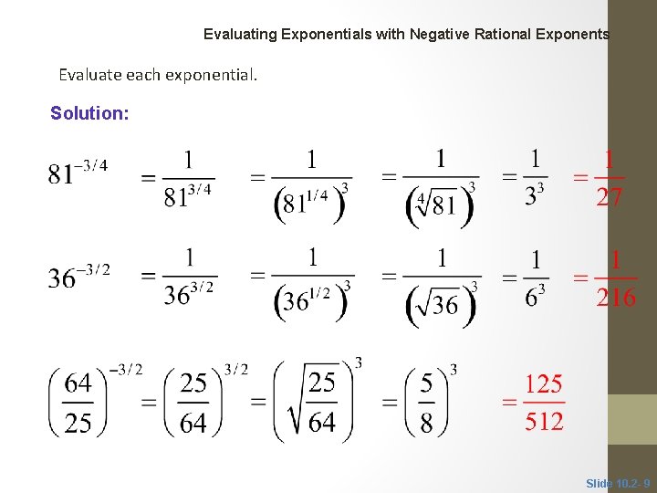 CLASSROOM EXAMPLE 3 Evaluating Exponentials with Negative Rational Exponents Evaluate each exponential. Solution: Slide