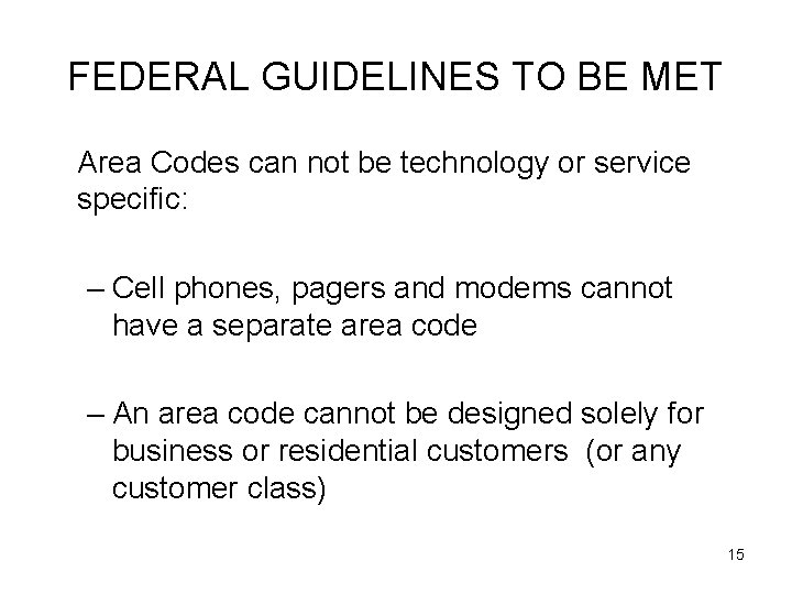 FEDERAL GUIDELINES TO BE MET Area Codes can not be technology or service specific:
